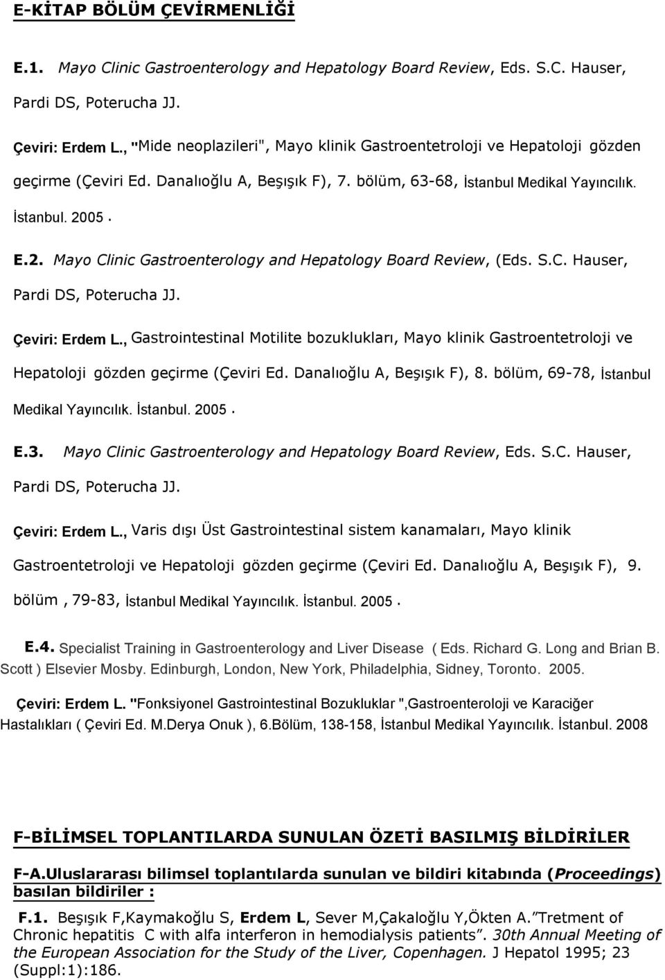 05. E.2. Mayo Clinic Gastroenterology and Hepatology Board Review, (Eds. S.C. Hauser, Pardi DS, Poterucha JJ. Çeviri: Erdem L.