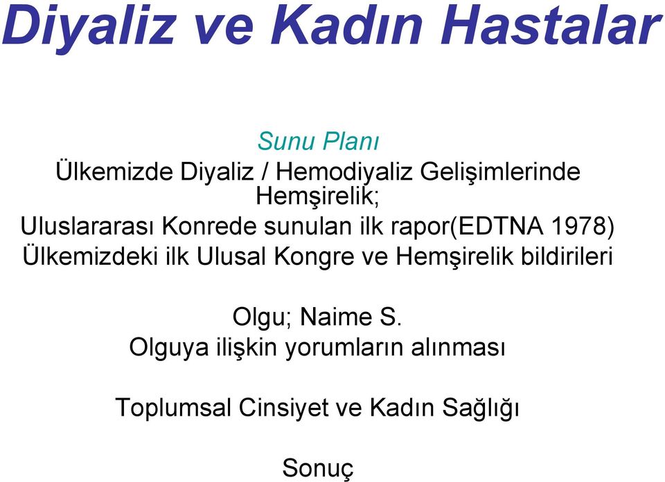 1978) Ülkemizdeki ilk Ulusal Kongre ve Hemşirelik bildirileri Olgu; Naime