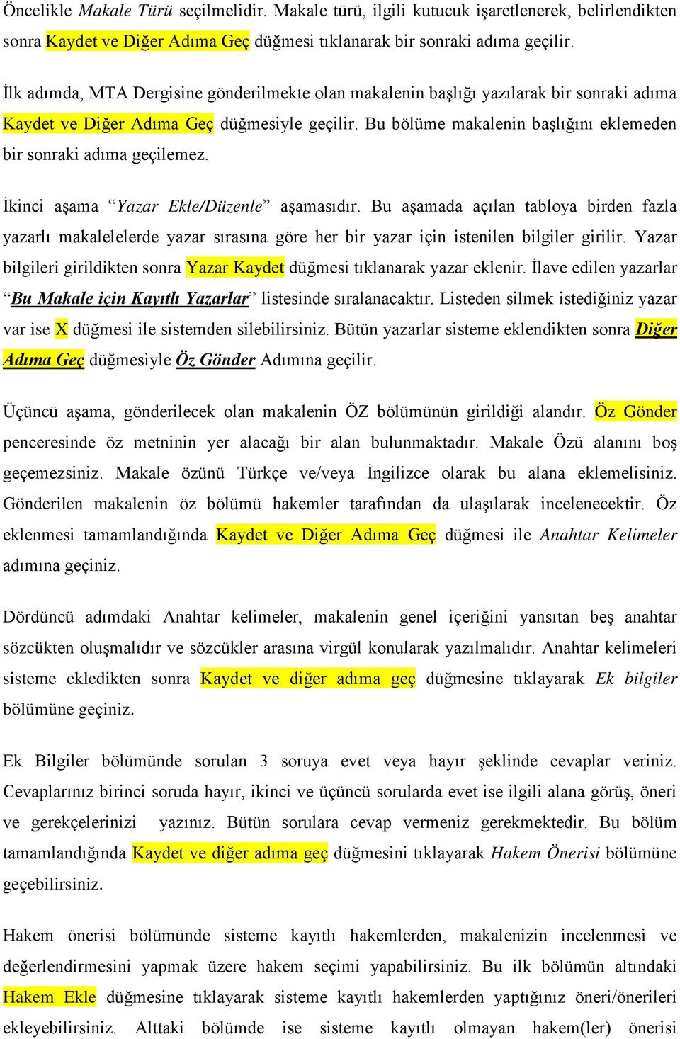 Bu bölüme makalenin başlığını eklemeden bir sonraki adıma geçilemez. İkinci aşama Yazar Ekle/Düzenle aşamasıdır.