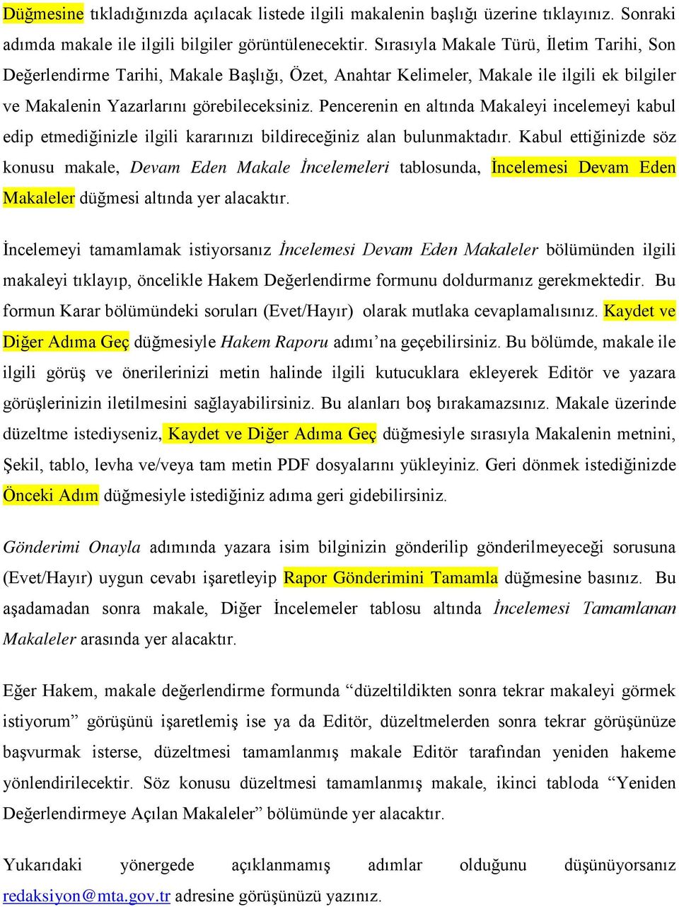 Pencerenin en altında Makaleyi incelemeyi kabul edip etmediğinizle ilgili kararınızı bildireceğiniz alan bulunmaktadır.