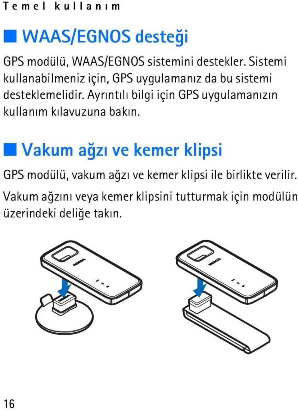 Ayrýntýlý bilgi için GPS uygulamanýzýn kullaným kýlavuzuna bakýn.