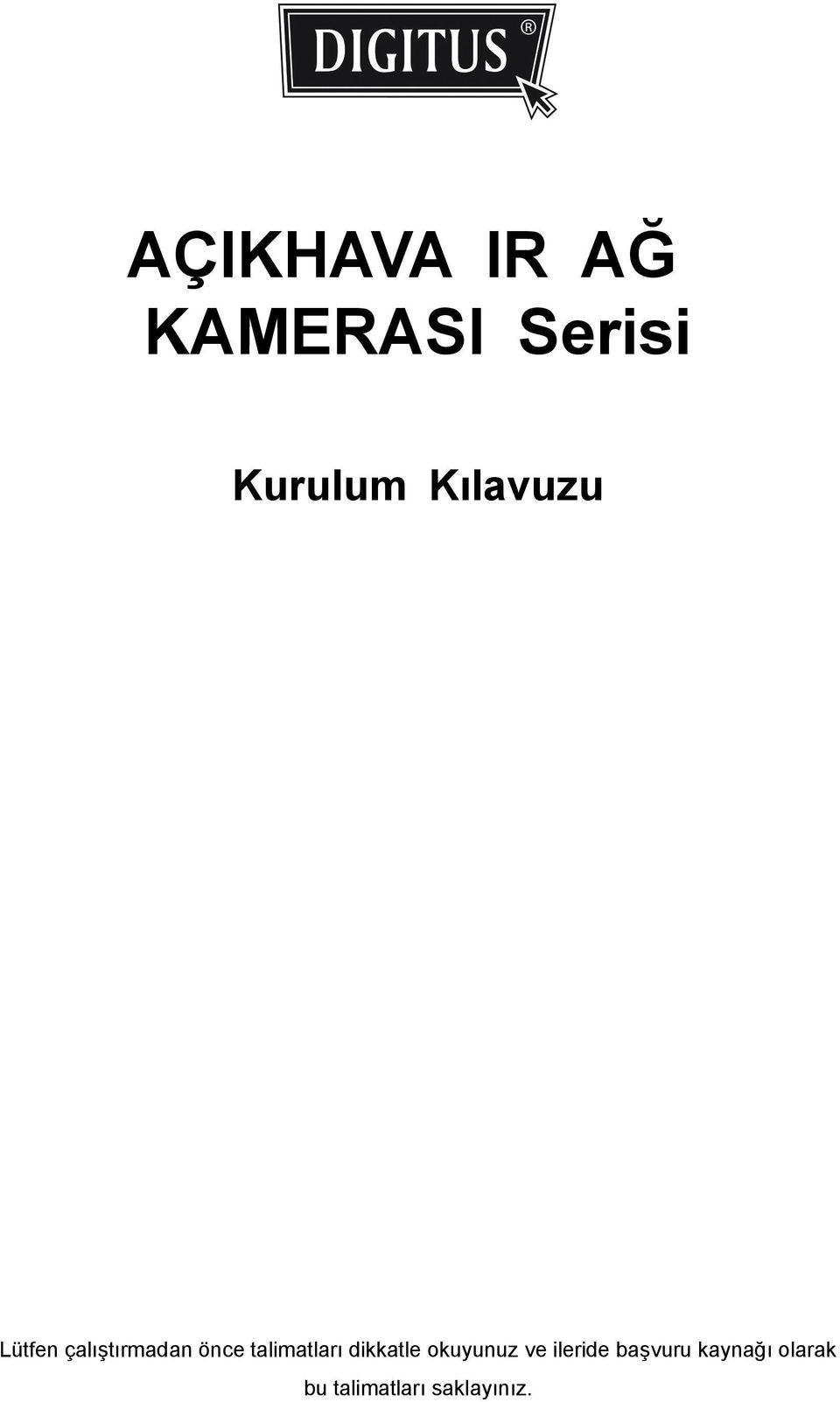 talimatları dikkatle okuyunuz ve ileride