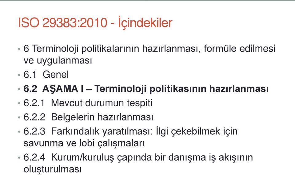 2.2 Belgelerin hazırlanması 6.2.3 Farkındalık yaratılması: İlgi çekebilmek için savunma ve lobi çalışmaları 6.