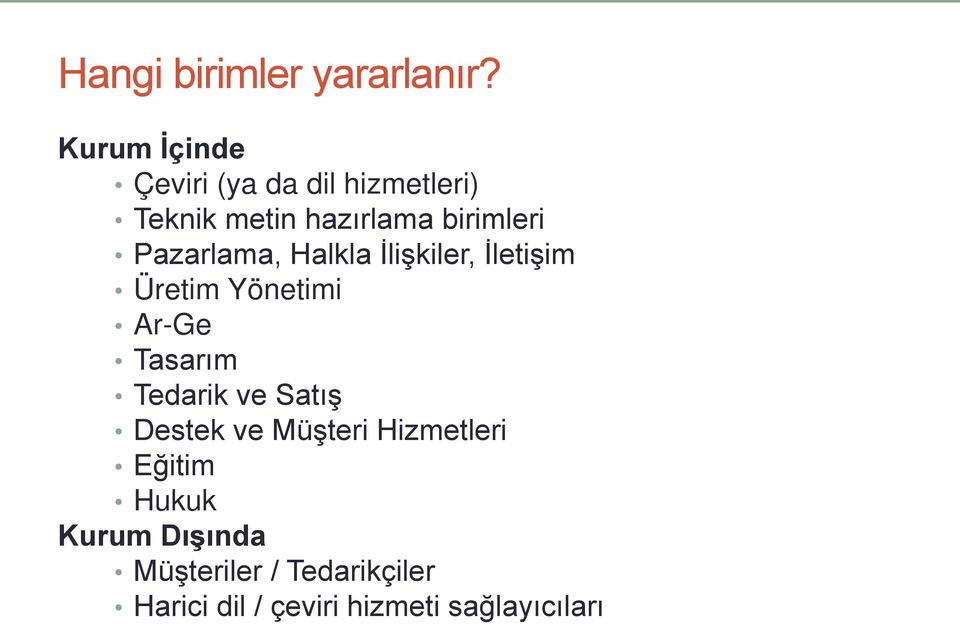 Pazarlama, Halkla İlişkiler, İletişim Üretim Yönetimi Ar-Ge Tasarım Tedarik