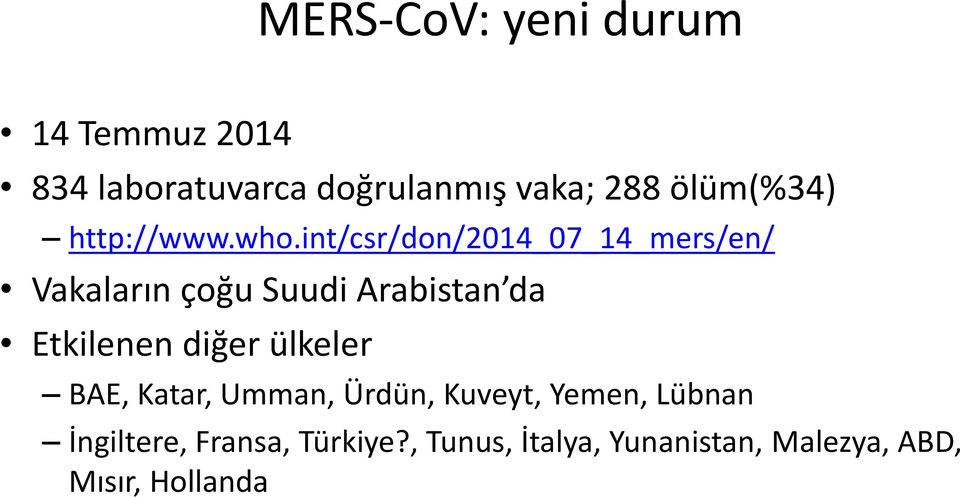 int/csr/don/2014_07_14_mers/en/ Vakaların çoğu Suudi Arabistan da Etkilenen