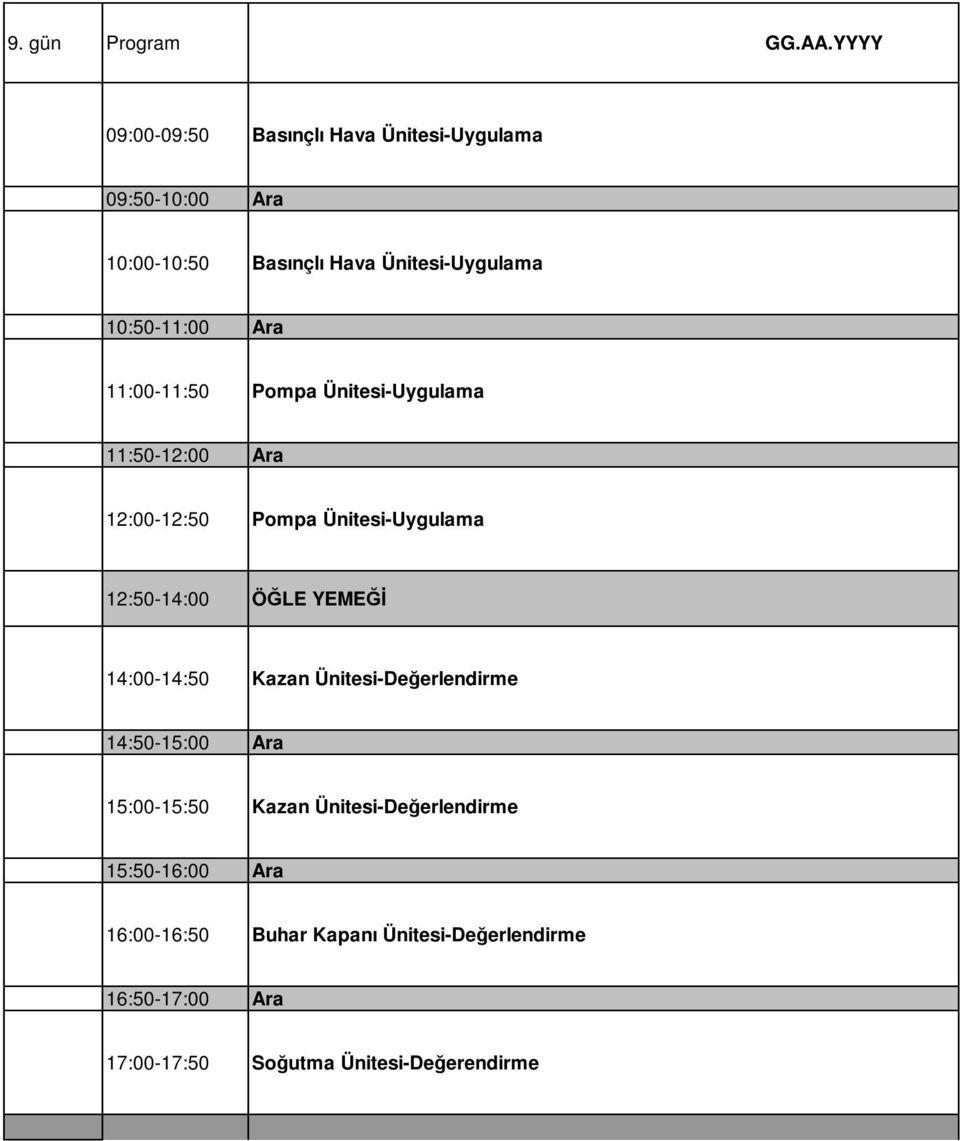 11:00-11:50 Pompa Ünitesi-Uygulama 12:00-12:50 Pompa Ünitesi-Uygulama Kazan