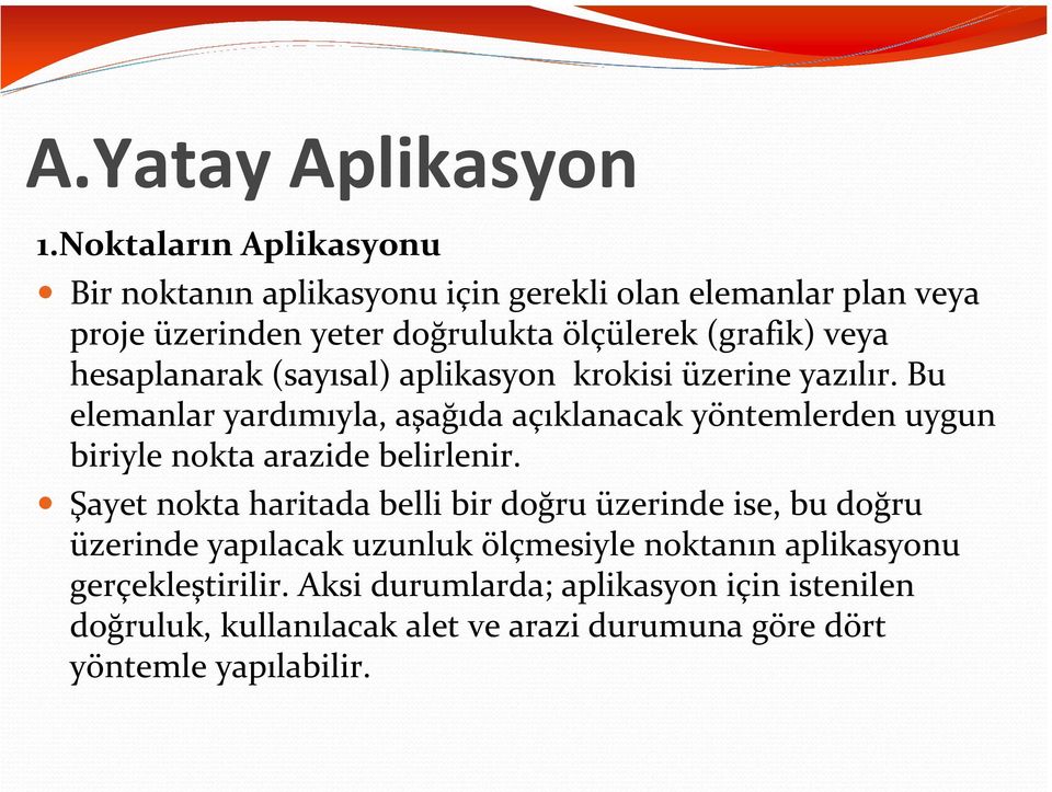 hesaplanarak (sayısal) aplikasyon krokisi üzerine yazılır.