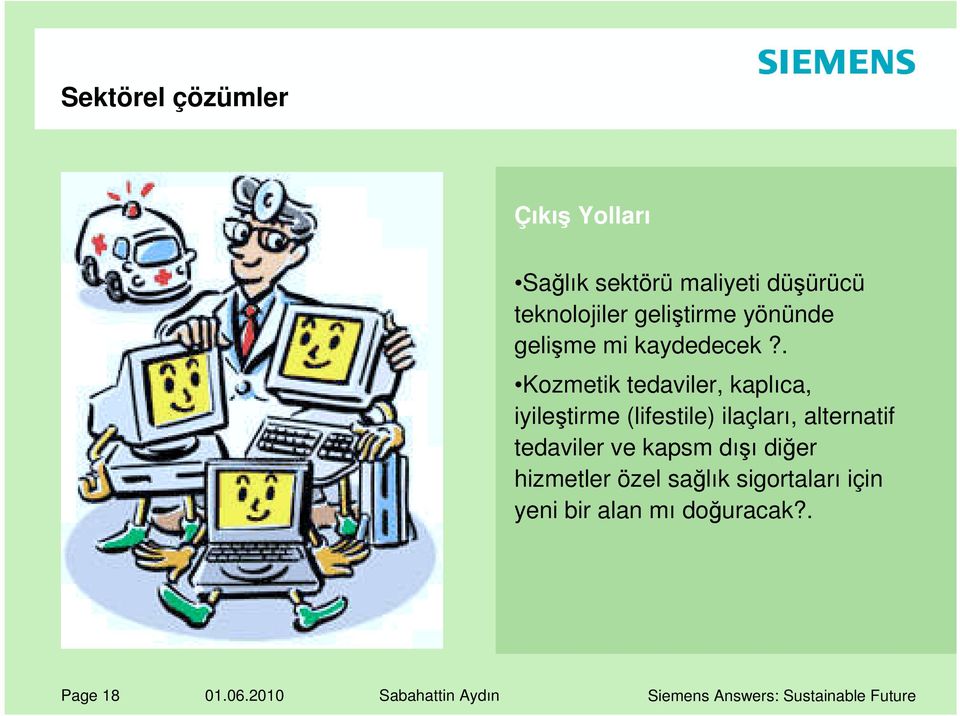 . Kozmetik tedaviler, kaplıca, iyile tirme (lifestile) ilaçları, alternatif