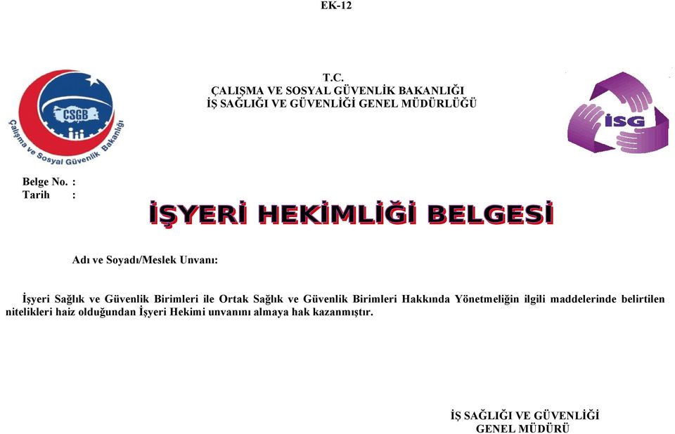 No. : Tarih : Adı ve Soyadı/Meslek İşyeri Sağlık ve Güvenlik Birimleri ile Ortak Sağlık ve