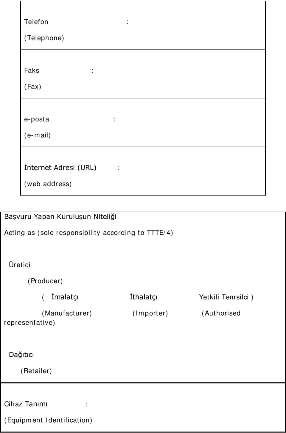 TTTE/4) Üretici (Producer) ( İmalatçı İthalatçı Yetkili Temsilci ) (Manufacturer)