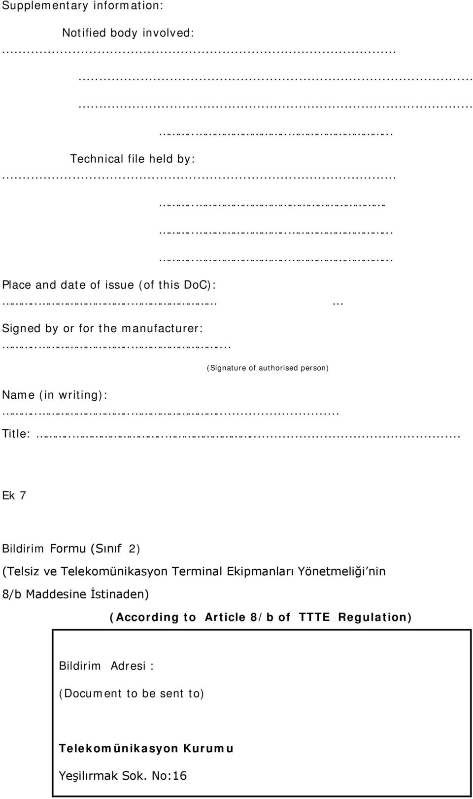 ...... Ek 7 Bildirim Formu (Sınıf 2) (Telsiz ve Telekomünikasyon Terminal Ekipmanları Yönetmeliği nin 8/b Maddesine İstinaden)