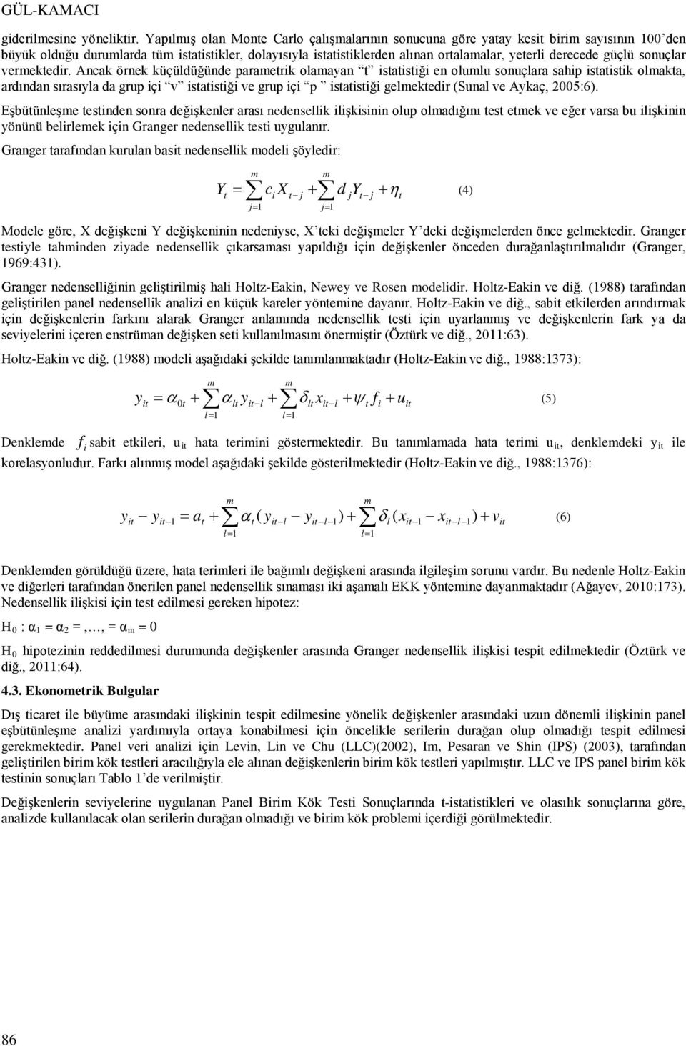 Ancak örnek küçüldüğünde paraerk olaayan sasğ en olulu sonuçlara sahp sask olaka, ardından sırasıyla da grup ç v sasğ ve grup ç p sasğ gelekedr (Sunal ve Aykaç, 2005:6).