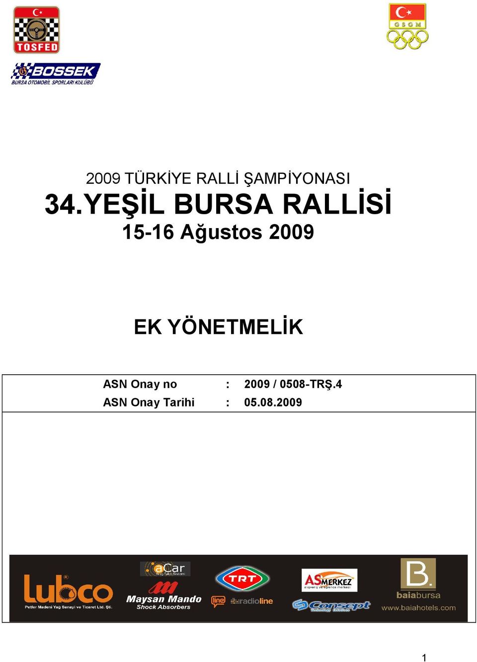 2009 EK YÖNETMELĐK ASN Onay no : 2009