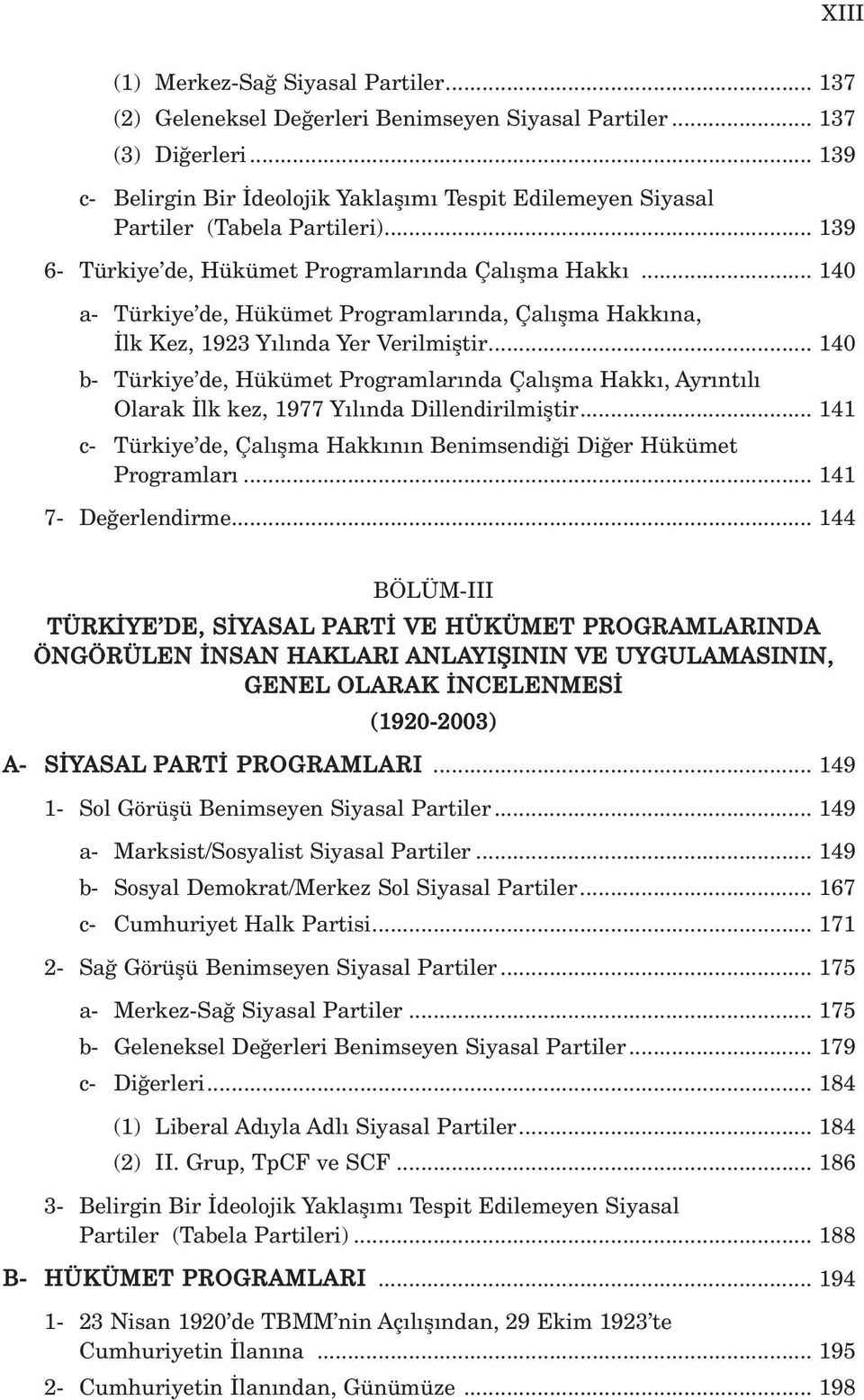.. 140 a- Türkiye de, Hükümet Programlar nda, Çal flma Hakk na, lk Kez, 1923 Y l nda Yer Verilmifltir.
