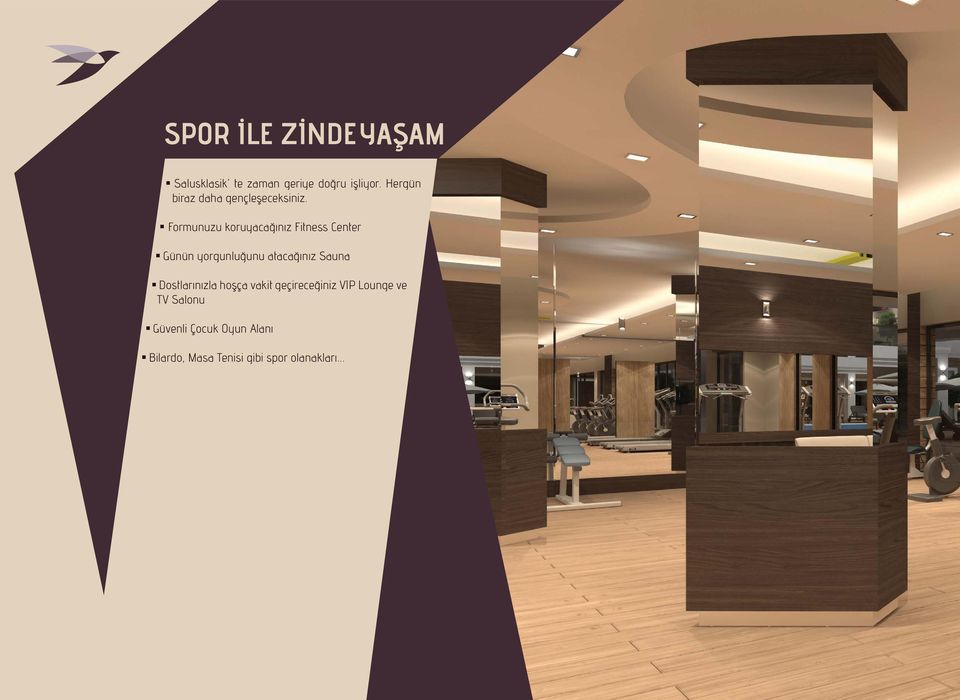 Formunuzu koruyacağınız Fitness Center Günün yorgunluğunu atacağınız Sauna