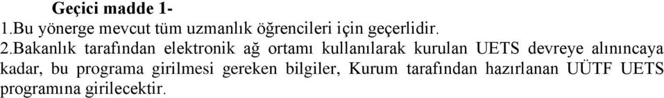 Bakanlık tarafından elektronik ağ ortamı kullanılarak kurulan UETS