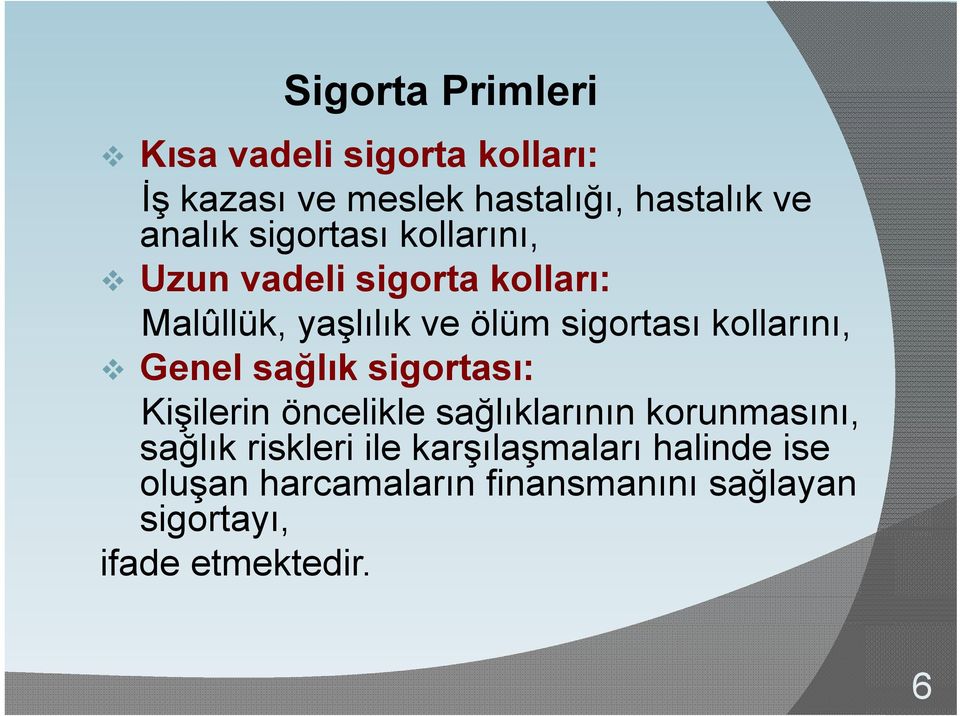 kollarını, Genel sağlık sigortası: Kişilerin öncelikle sağlıklarının korunmasını, sağlık