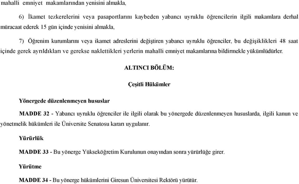 makamlarına bildirmekle yükümlüdürler.