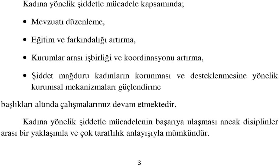 kurumsal mekanizmaları güçlendirme başlıkları altında çalışmalarımız devam etmektedir.