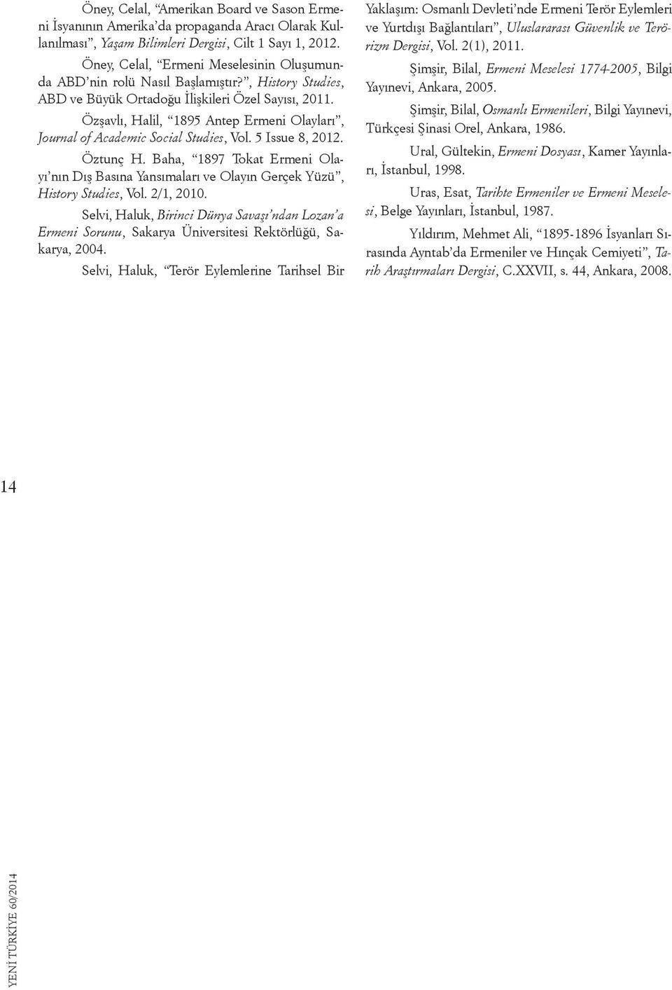 Özşavlı, Halil, 1895 Antep Ermeni Olayları, Journal of Academic Social Studies, Vol. 5 Issue 8, 2012. Öztunç H.