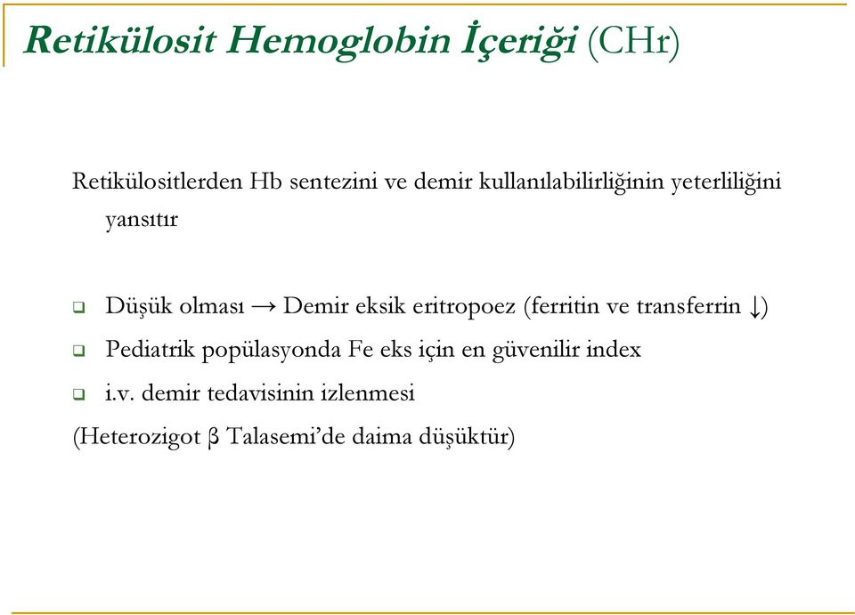 eritropoez (ferritin ve transferrin ) Pediatrik popülasyonda Fe eks için en