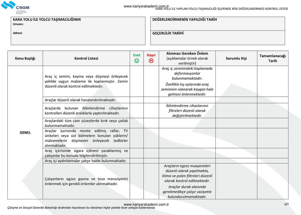 Araçlardaki tüm cam yüzeylerde kırık veya çatlak uluaaktadır. Araçlar içeriside ote ediliş raflar, TV üniteleri veya üst bölmelere konulan yüklerin/ alzeeleri düşesii öleyeek tedirler alıaktadır.