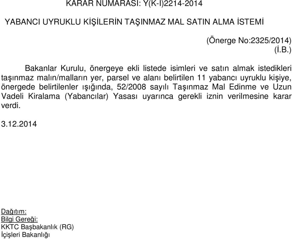 parsel ve alanı belirtilen 11 yabancı uyruklu kişiye, önergede belirtilenler ışığında, 52/2008 sayılı Taşınmaz