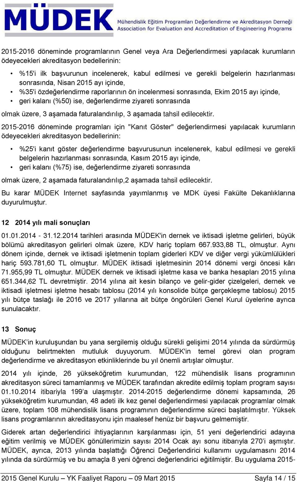 üzere, 3 aşamada faturalandırılıp, 3 aşamada tahsil edilecektir.