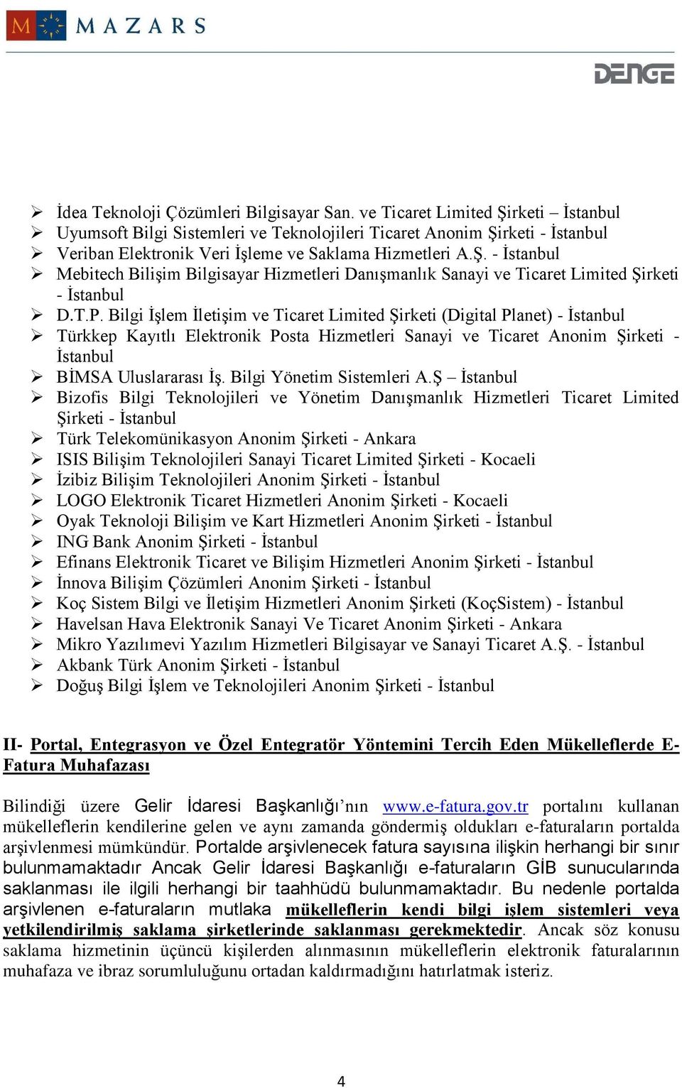 T.P. Bilgi İşlem İletişim ve Ticaret Limited Şirketi (Digital Planet) - İstanbul Türkkep Kayıtlı Elektronik Posta Hizmetleri Sanayi ve Ticaret Anonim Şirketi - İstanbul BİMSA Uluslararası İş.