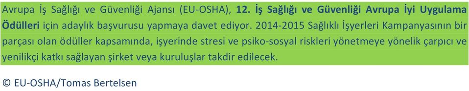 2014-2015 Sağlıklı İşyerleri Kampanyasının bir parçası olan ödüller kapsamında, işyerinde stresi