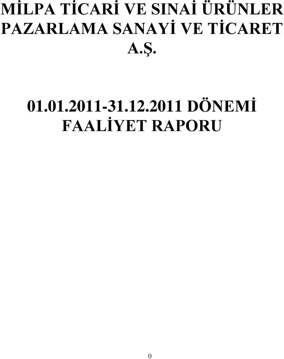 TİCARET A.Ş. 01.01.2011-31.