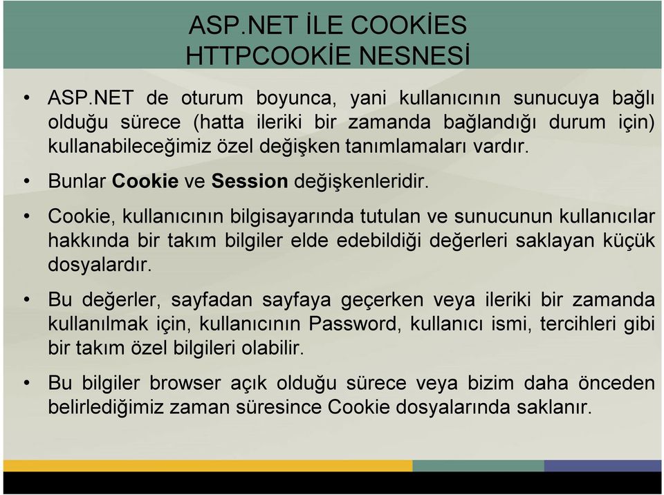 Bunlar Cookie ve Session değişkenleridir.