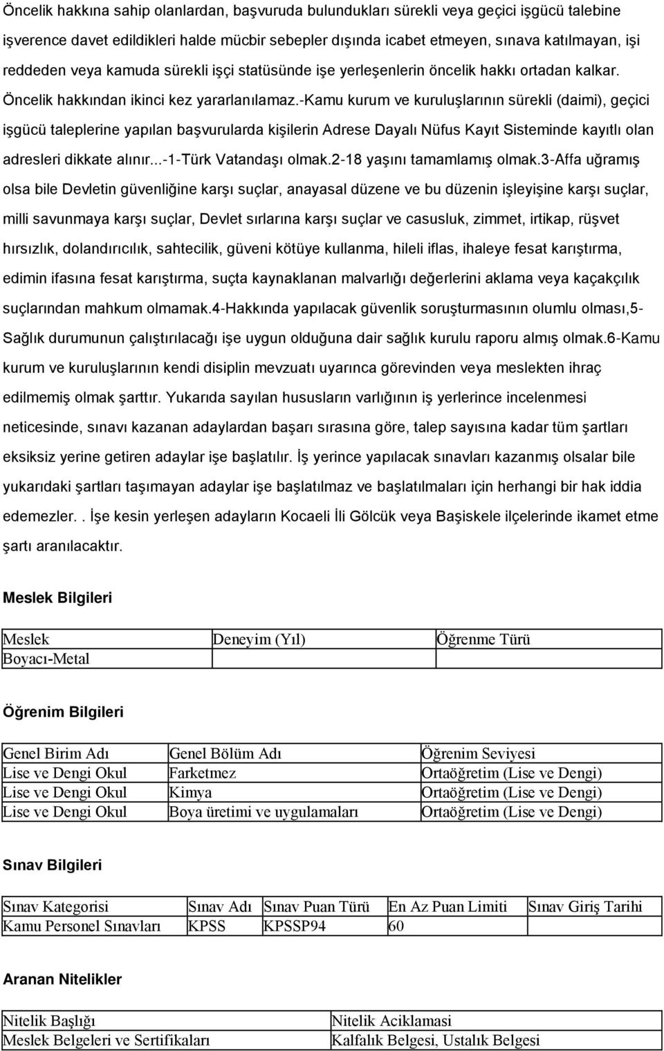 -kamu kurum ve kuruluģlarının sürekli (daimi), geçici iģgücü taleplerine yapılan baģvurularda kiģilerin Adrese Dayalı Nüfus Kayıt Sisteminde kayıtlı olan adresleri dikkate alınır.