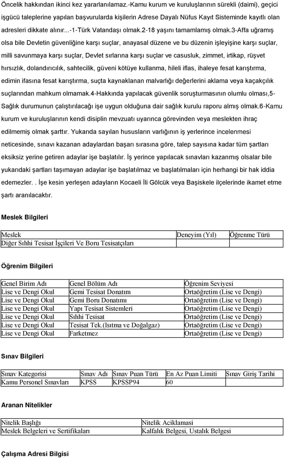 ..-1-türk VatandaĢı olmak.2-18 yaģını tamamlamıģ olmak.