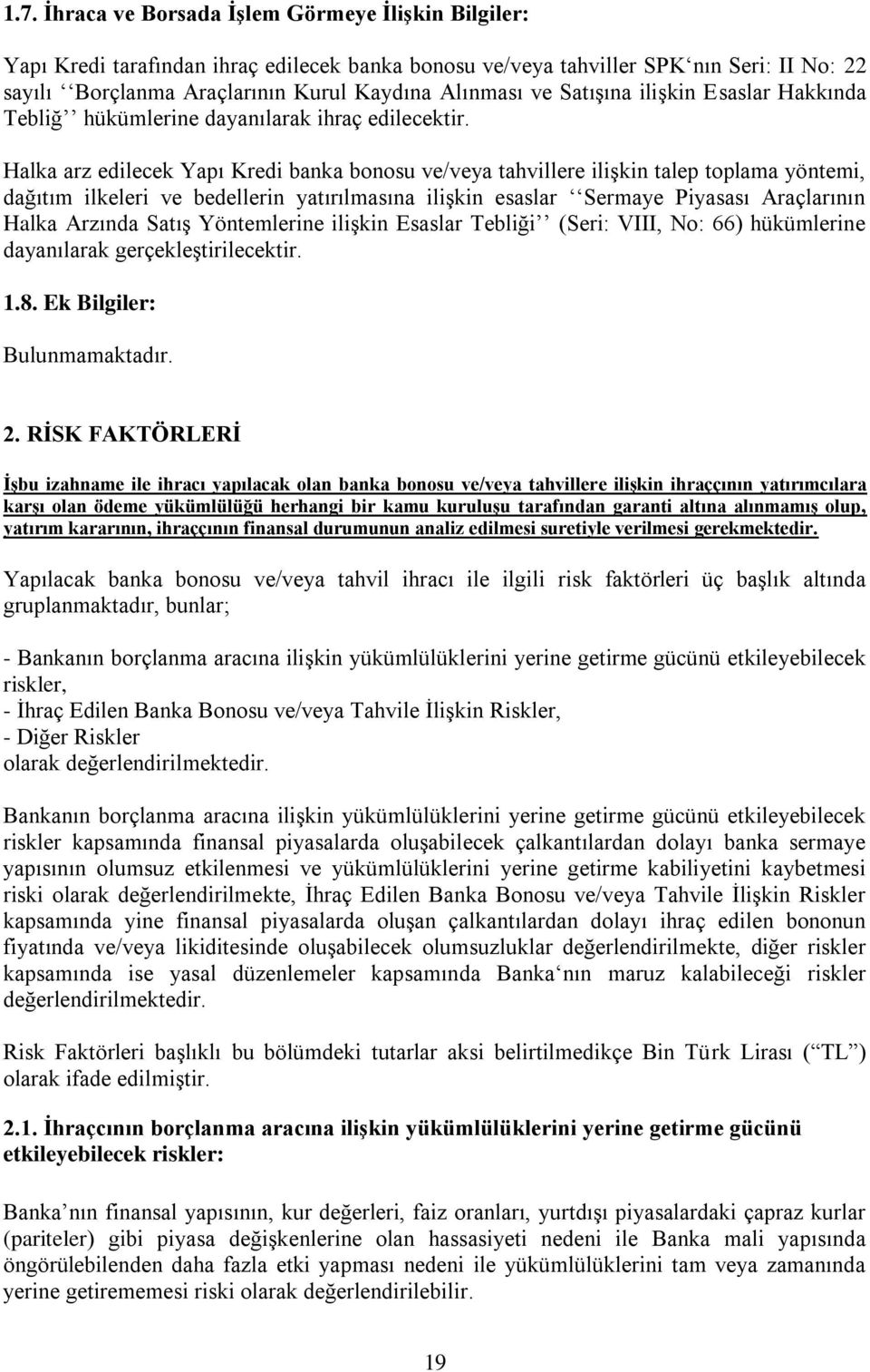 Halka arz edilecek Yapı Kredi banka bonosu ve/veya tahvillere ilişkin talep toplama yöntemi, dağıtım ilkeleri ve bedellerin yatırılmasına ilişkin esaslar Sermaye Piyasası Araçlarının Halka Arzında