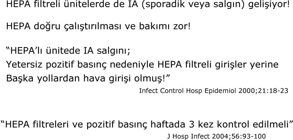 HEPA lı ünitede IA salgını; Yetersiz pozitif basınç nedeniyle HEPA filtreli girişler yerine
