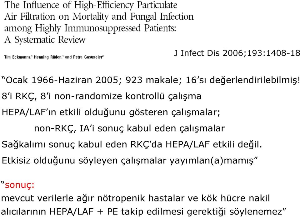 kabul eden çalışmalar Sağkalımı sonuç kabul eden RKÇ da HEPA/LAF etkili değil.