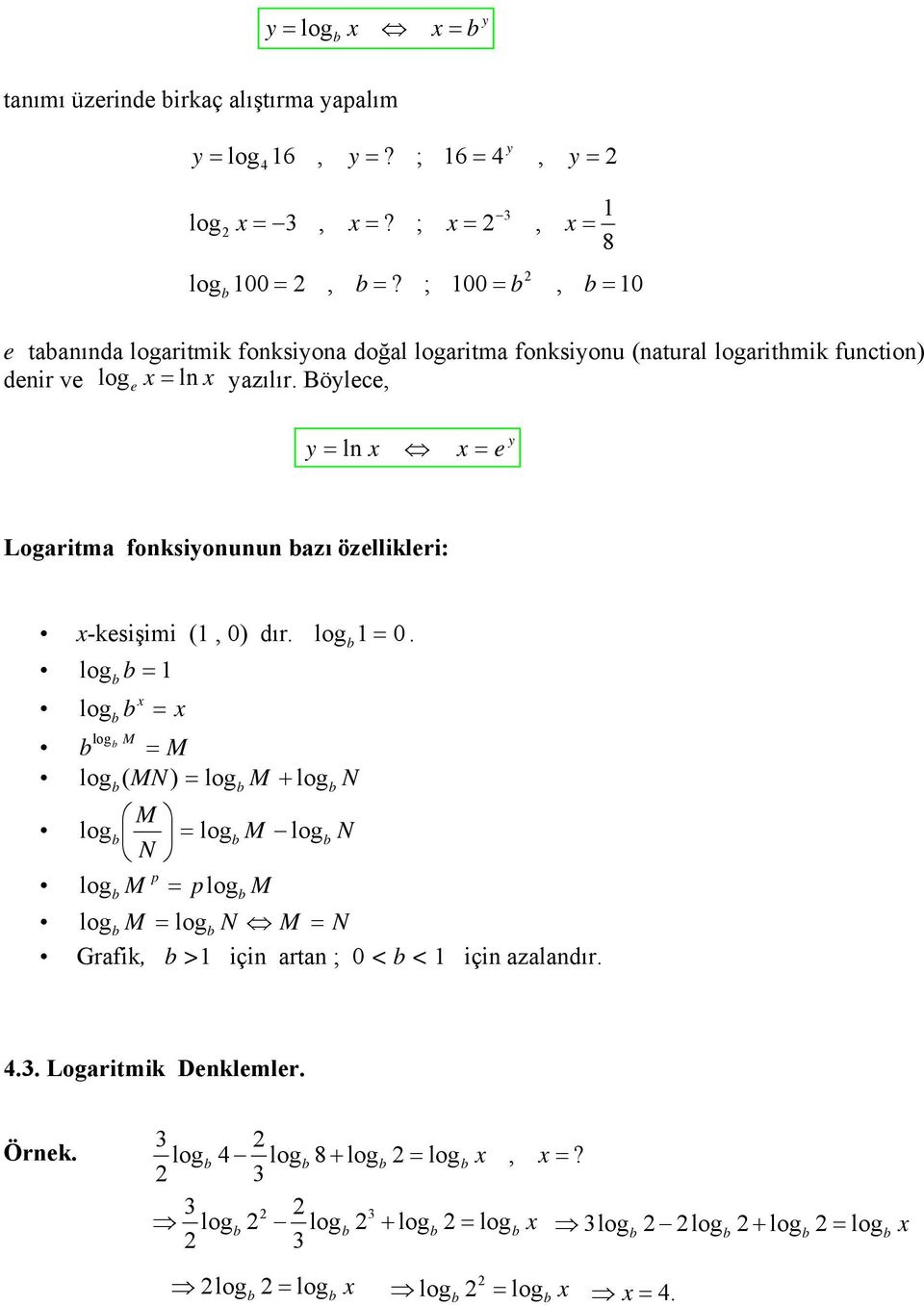 Bölc, 8 = ln = Logarita fonksionunun azı özlliklri: -ksişii (, 0) dır.