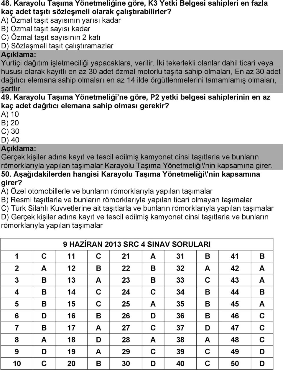 İki tekerlekli olanlar dahil ticari veya hususi olarak kayıtlı en az 30 adet özmal motorlu taşıta sahip olmaları, En az 30 adet dağıtıcı elemana sahip olmaları en az 14 ilde örgütlenmelerini