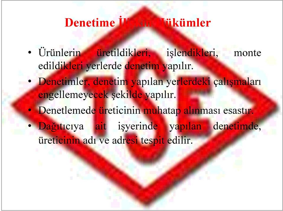 Denetimler, denetim yapılan yerlerdeki çalışmaları engellemeyecek şekilde