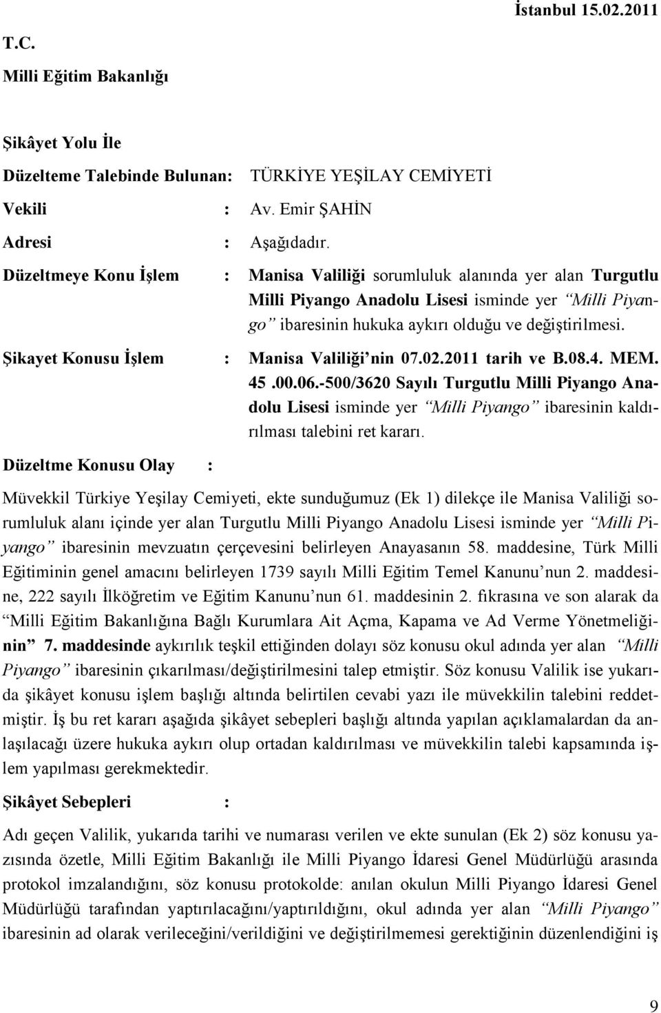 Şikayet Konusu İşlem : Manisa Valiliği nin 07.02.2011 tarih ve B.08.4. MEM. 45.00.06.