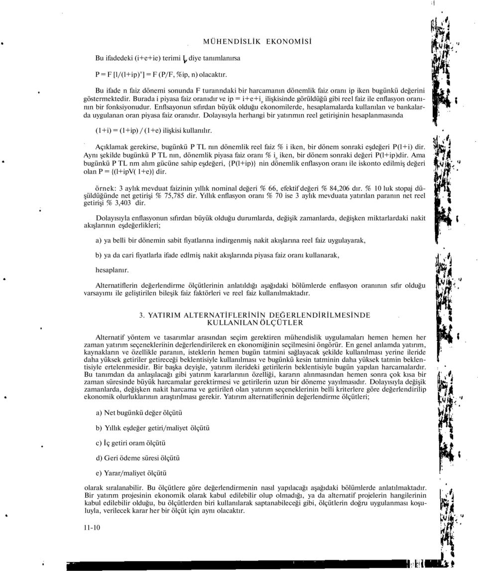 Burada i piyasa faiz oranıdır ve ip = i+e+i p ilişkisinde görüldüğü gibi reel faiz ile enflasyon oranının bir fonksiyonudur.