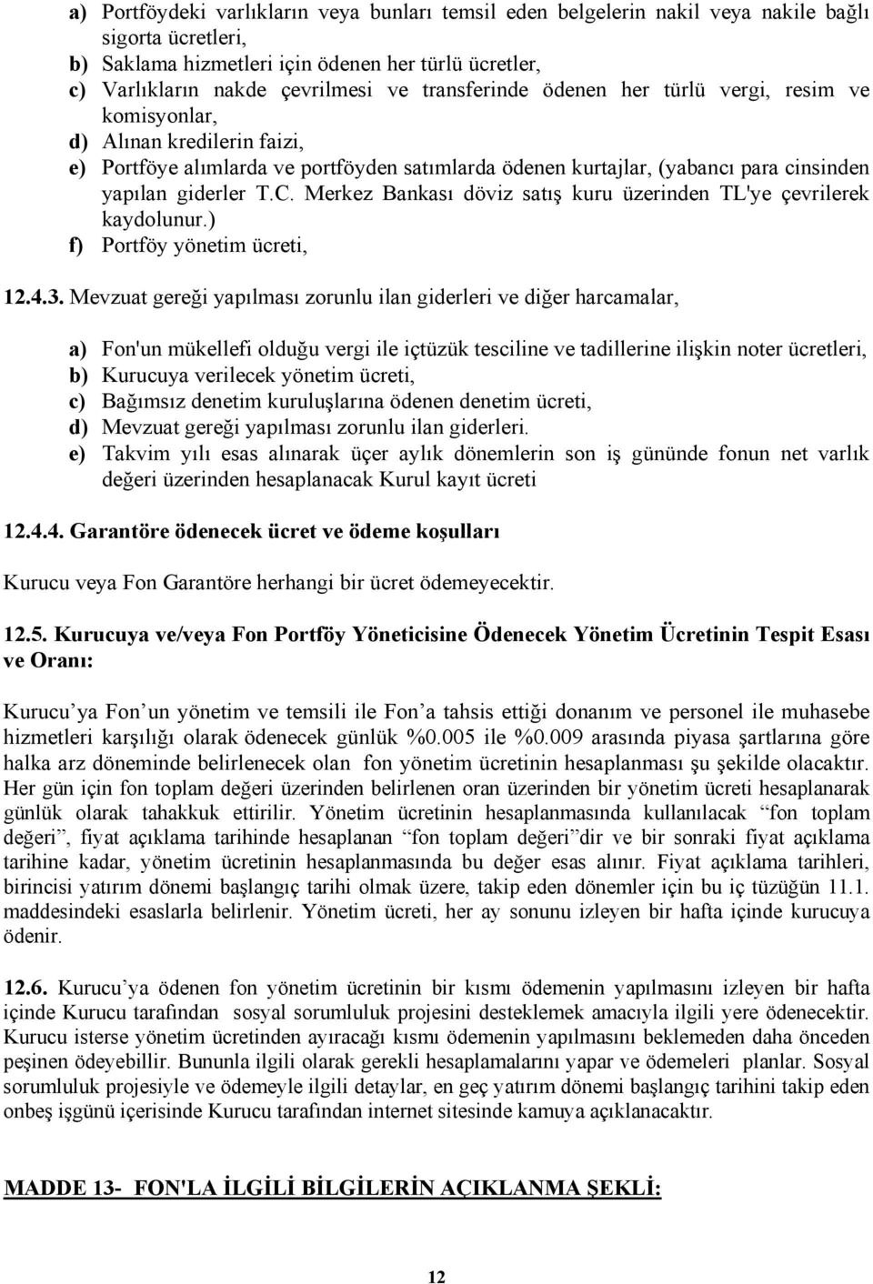 Merkez Bankası döviz satış kuru üzerinden TL'ye çevrilerek kaydolunur.) f) Portföy yönetim ücreti, 12.4.3.