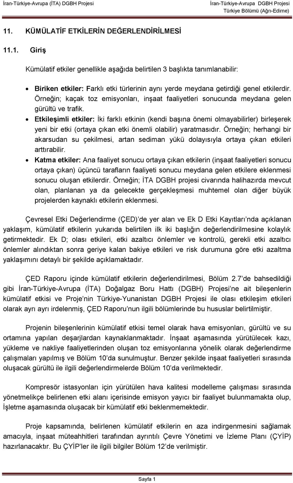 Etkileşimli etkiler: İki farklı etkinin (kendi başına önemi olmayabilirler) birleşerek yeni bir etki (ortaya çıkan etki önemli olabilir) yaratmasıdır.