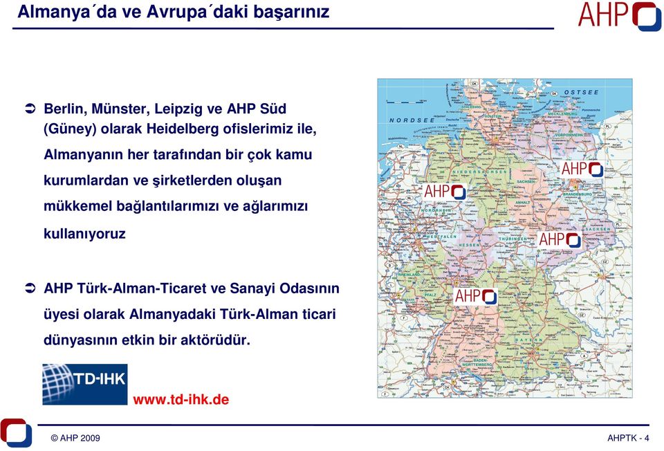 mükkemel bağlantılarımızı ve ağlarımızı kullanıyoruz AHP Türk-Alman-Ticaret ve Sanayi Odasının