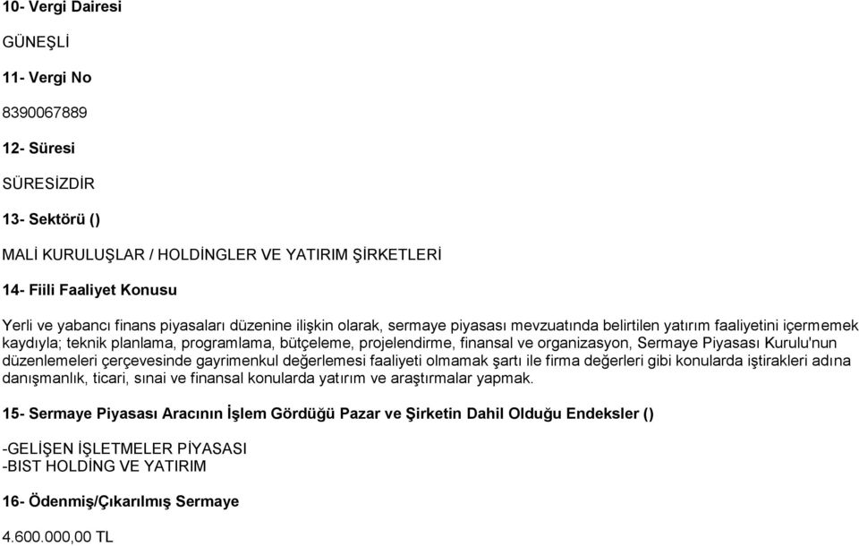 Piyasası Kurulu'nun düzenlemeleri çerçevesinde gayrimenkul değerlemesi faaliyeti olmamak şartı ile firma değerleri gibi konularda iştirakleri adına danışmanlık, ticari, sınai ve finansal konularda