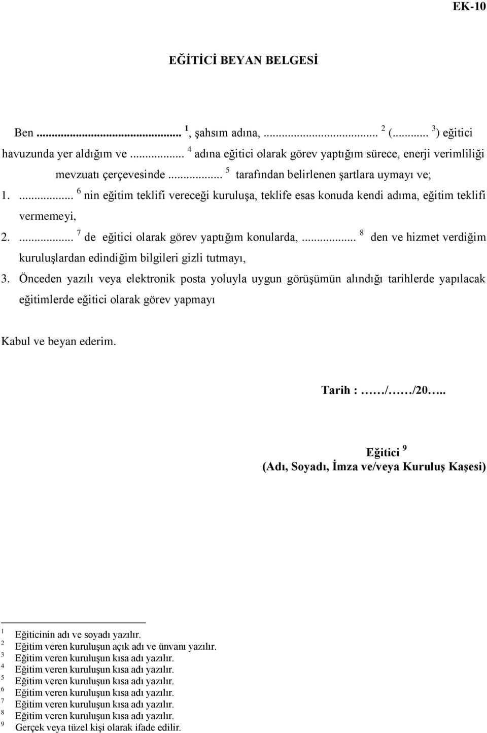 ... 7 de eğitici olarak görev yaptığım konularda,... 8 den ve hizmet verdiğim kuruluşlardan edindiğim bilgileri gizli tutmayı, 3.