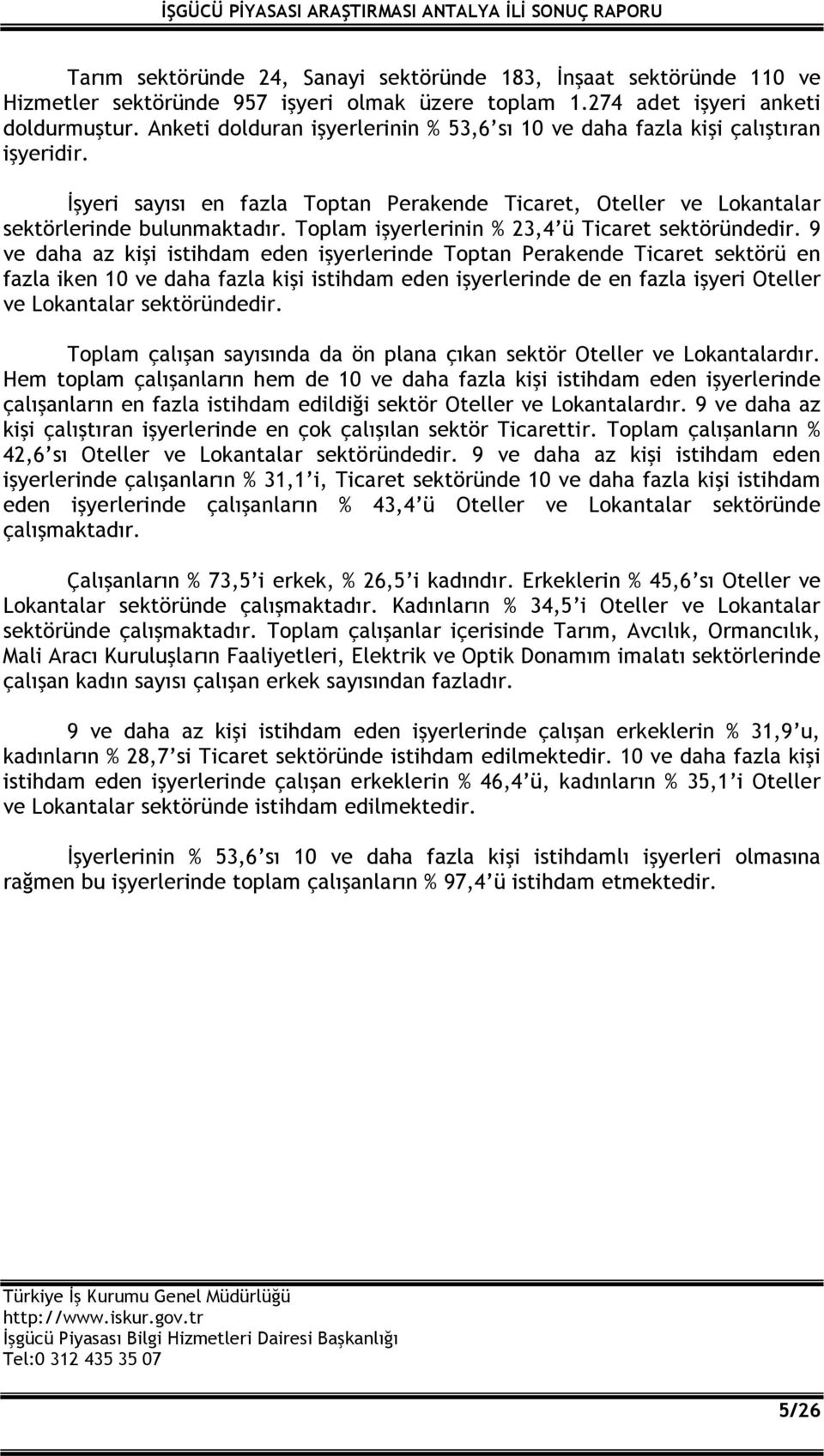 Toplam işyerlerinin % 23,4 ü Ticaret sektöründedir.