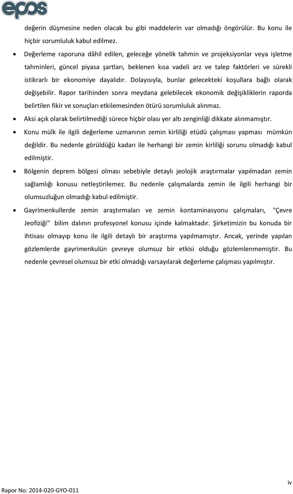 ekonomiye dayalıdır. Dolayısıyla, bunlar gelecekteki koşullara bağlı olarak değişebilir.