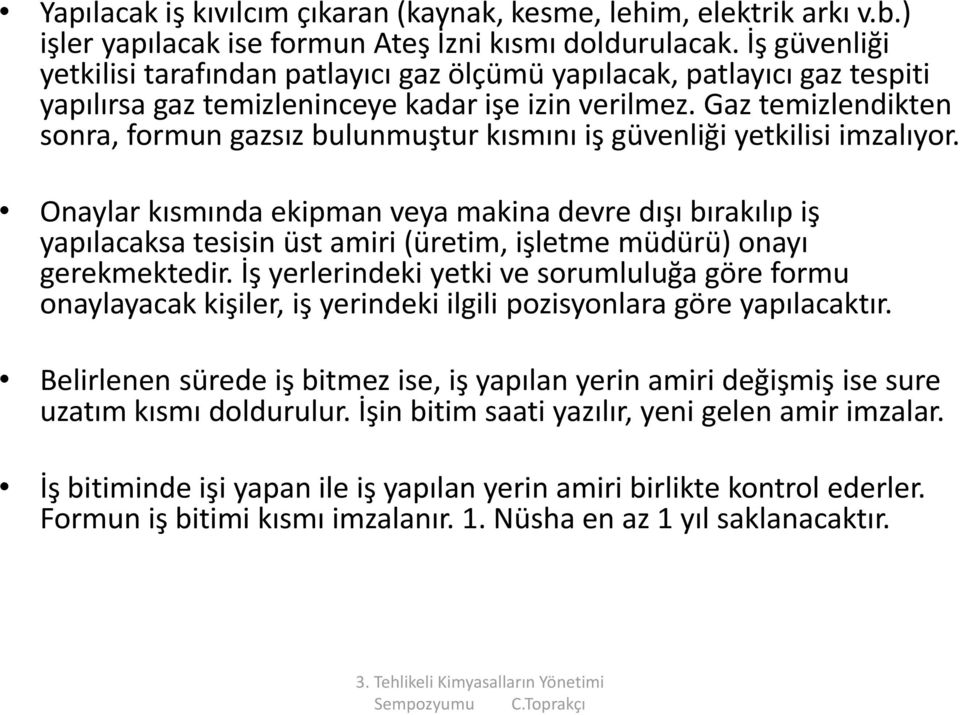 Gaz temizlendikten sonra, formun gazsız bulunmuştur kısmını iş güvenliği yetkilisi imzalıyor.